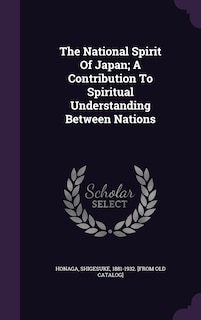 Couverture_The National Spirit Of Japan; A Contribution To Spiritual Understanding Between Nations