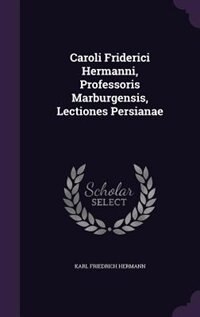Couverture_Caroli Friderici Hermanni, Professoris Marburgensis, Lectiones Persianae
