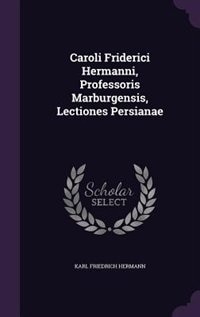 Couverture_Caroli Friderici Hermanni, Professoris Marburgensis, Lectiones Persianae