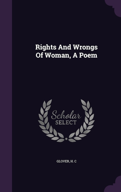 Front cover_Rights And Wrongs Of Woman, A Poem