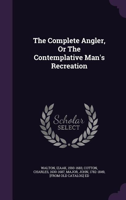 Front cover_The Complete Angler, Or The Contemplative Man's Recreation