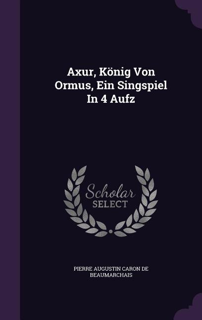 Front cover_Axur, König Von Ormus, Ein Singspiel In 4 Aufz