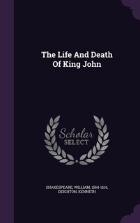 The Life And Death Of King John