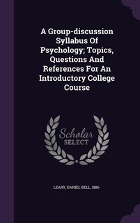 Front cover_A Group-discussion Syllabus Of Psychology; Topics, Questions And References For An Introductory College Course
