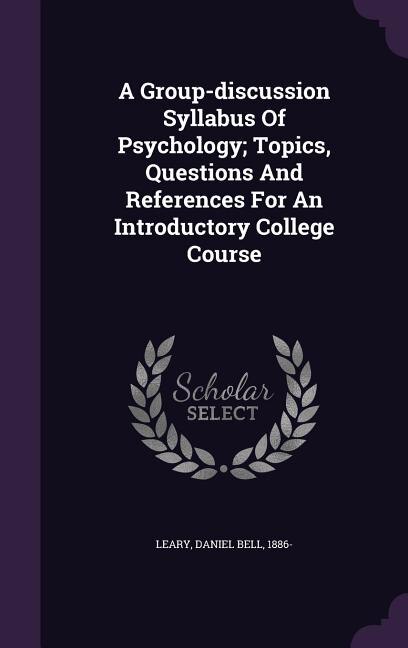 Front cover_A Group-discussion Syllabus Of Psychology; Topics, Questions And References For An Introductory College Course