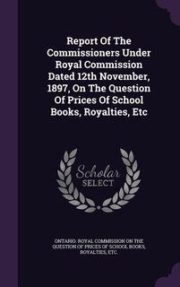 Couverture_Report Of The Commissioners Under Royal Commission Dated 12th November, 1897, On The Question Of Prices Of School Books, Royalties, Etc