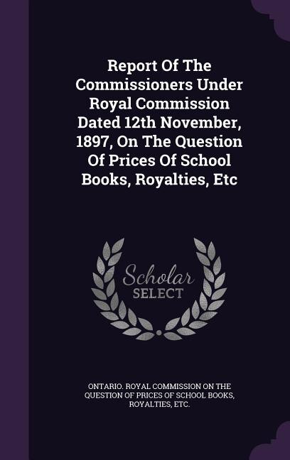 Couverture_Report Of The Commissioners Under Royal Commission Dated 12th November, 1897, On The Question Of Prices Of School Books, Royalties, Etc