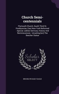 Church Semi-centennials: Plymouth Church, South Third St. Presbyterian, East New York Reformed : Special Jubilee Services, H
