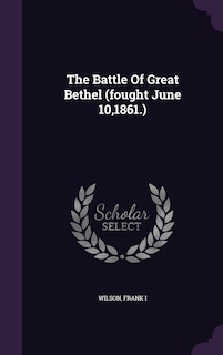 Front cover_The Battle Of Great Bethel (fought June 10,1861.)