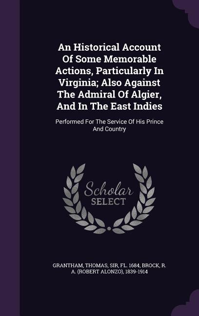Couverture_An Historical Account Of Some Memorable Actions, Particularly In Virginia; Also Against The Admiral Of Algier, And In The East Indies