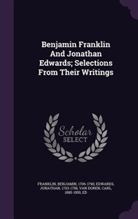 Front cover_Benjamin Franklin And Jonathan Edwards; Selections From Their Writings