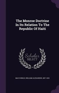 Front cover_The Monroe Doctrine In Its Relation To The Republic Of Haiti