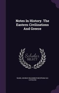 Front cover_Notes In History. The Eastern Civilizations And Greece
