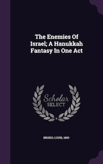 Couverture_The Enemies Of Israel; A Hanukkah Fantasy In One Act