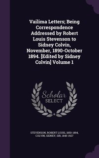 Front cover_Vailima Letters; Being Correspondence Addressed by Robert Louis Stevenson to Sidney Colvin, November, 1890-October 1894. [Edited by Sidney Colvin] Volume 1