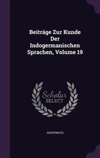 Front cover_Beitr&auml;ge Zur Kunde Der Indogermanischen Sprachen, Volume 19