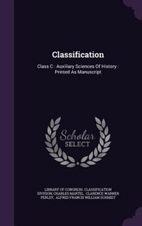 Classification: Class C : Auxiliary Sciences Of History : Printed As Manuscript