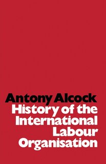 Front cover_History Of The International Labour Organisation