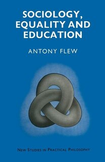 Sociology, Equality and Education: Philosophical Essays in Defence of a Variety of Differences