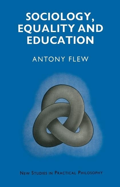 Sociology, Equality and Education: Philosophical Essays in Defence of a Variety of Differences