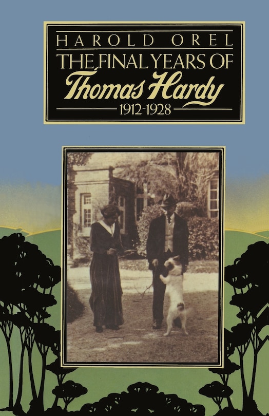 Front cover_The Final Years Of Thomas Hardy, 1912-1928