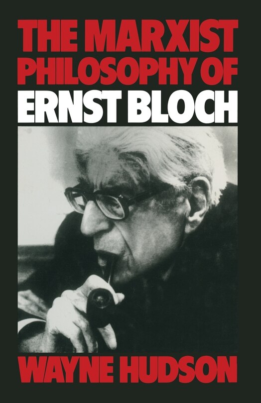 Front cover_The Marxist Philosophy Of Ernst Bloch
