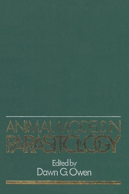 Animal Models in Parasitology: A Symposium Held at the Royal Zoological Society, Regents Park, London, in March 1981