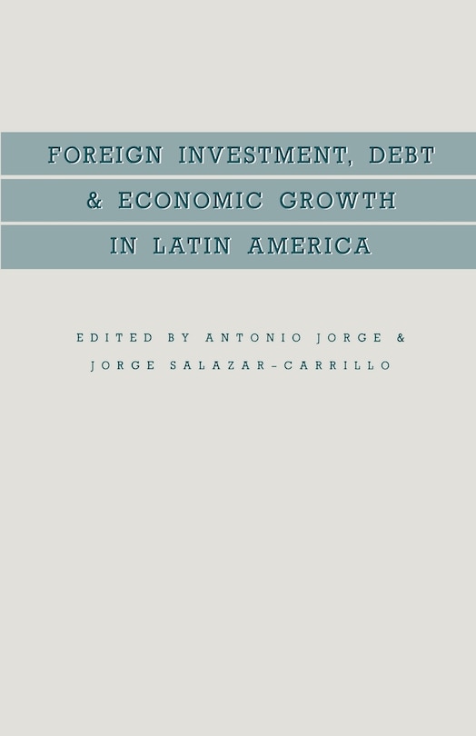 Front cover_Foreign Investment, Debt And Economic Growth In Latin America