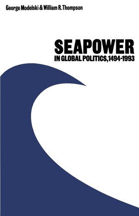 Seapower In Global Politics, 1494-1993