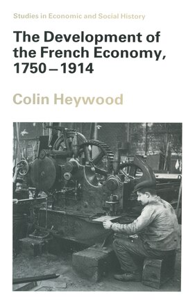 The Development Of The French Economy, 1750-1914