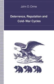 Front cover_Deterrence, Reputation And Cold-war Cycles
