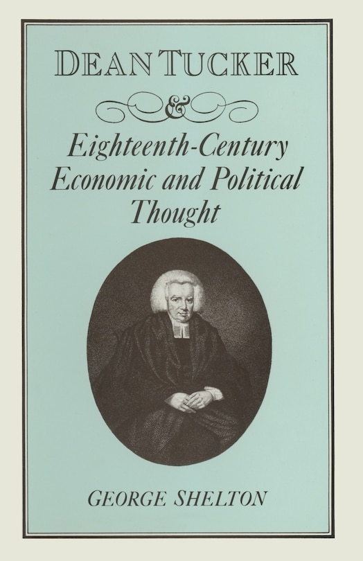 Couverture_Dean Tucker And Eighteenth-century Economic And Political Thought