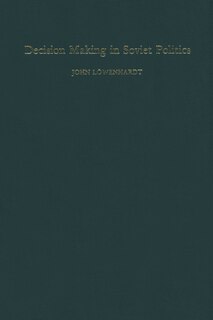 Front cover_Decision Making In Soviet Politics