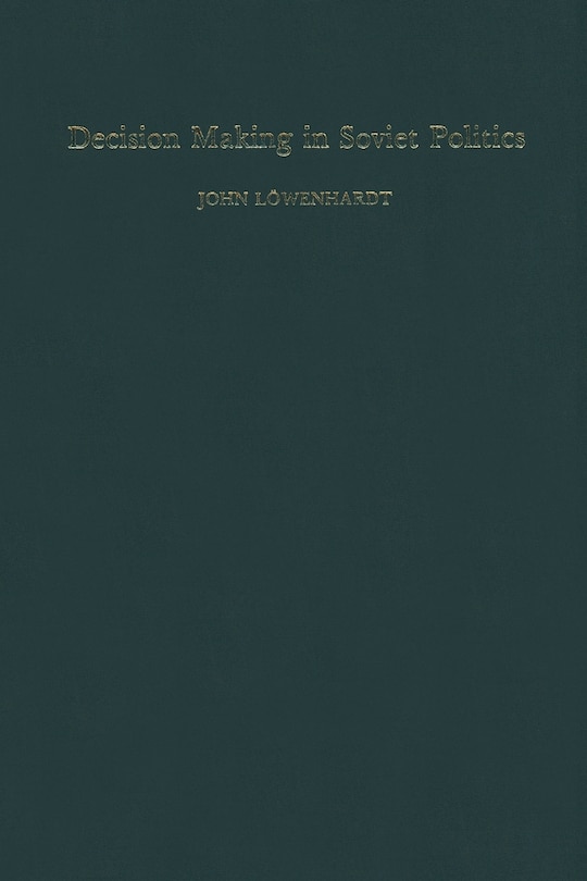 Front cover_Decision Making In Soviet Politics