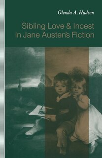 Front cover_Sibling Love And Incest In Jane Austen's Fiction