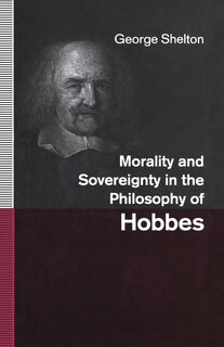 Front cover_Morality And Sovereignty In The Philosophy Of Hobbes