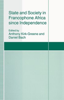 Front cover_State And Society In Francophone Africa Since Independence