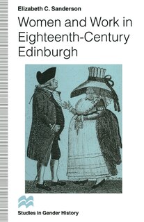 Front cover_Women And Work In Eighteenth-century Edinburgh