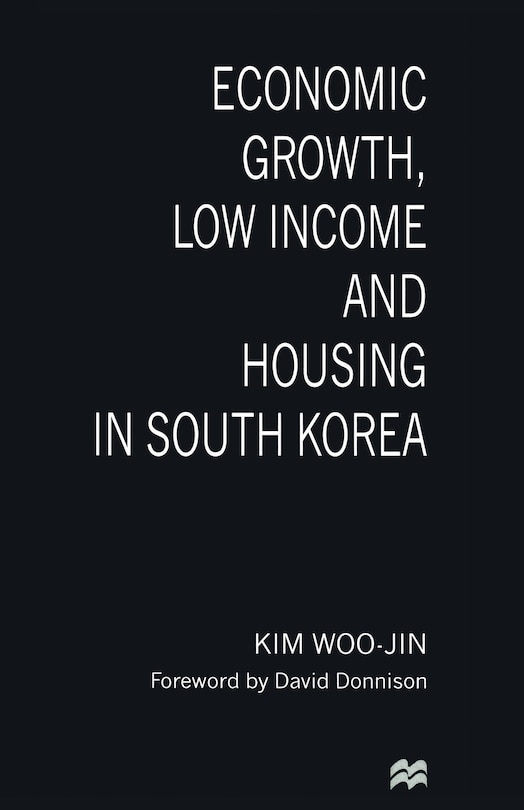 Front cover_Economic Growth, Low Income And Housing In South Korea