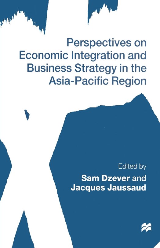 Front cover_Perspectives On Economic Integration And Business Strategy In The Asia-pacific Region