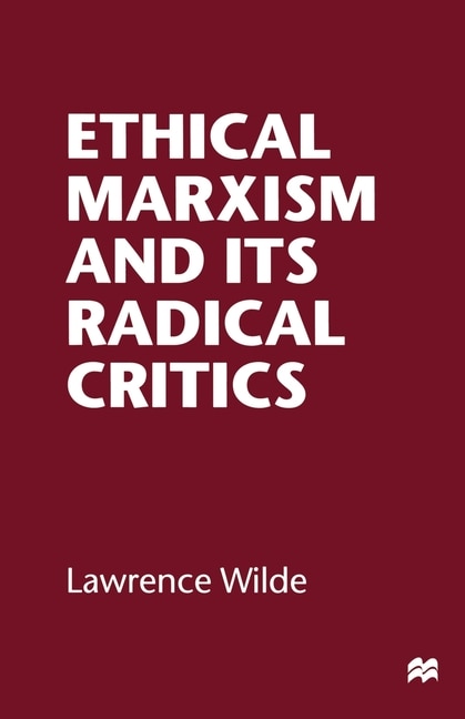 Ethical Marxism and its Radical Critics