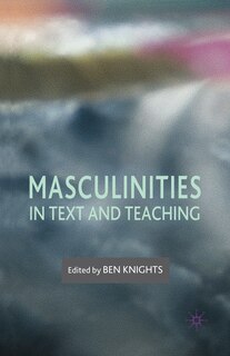 Front cover_Masculinities In Text And Teaching