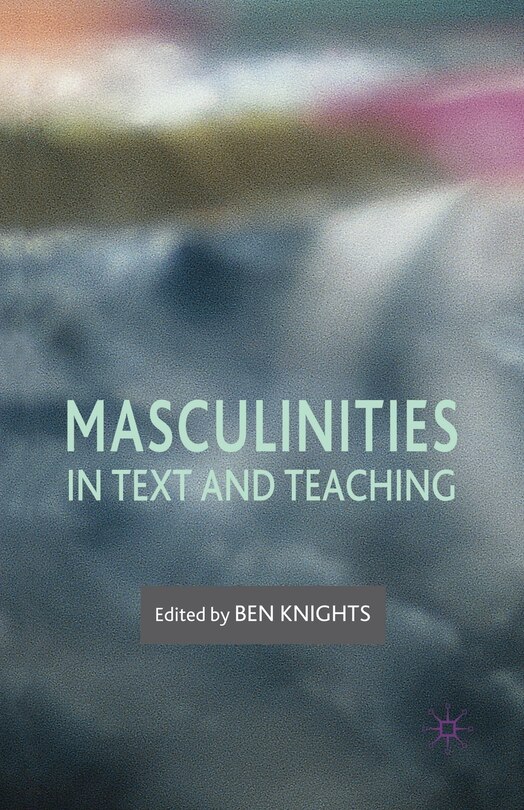 Front cover_Masculinities In Text And Teaching
