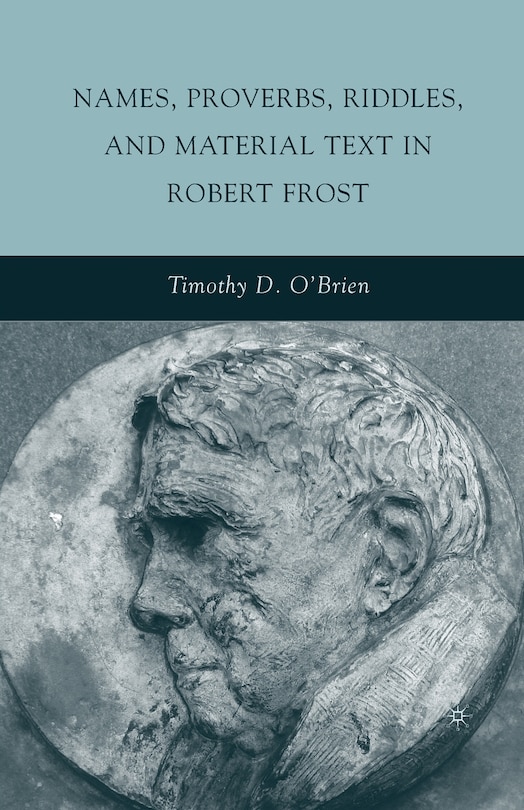 Couverture_Names, Proverbs, Riddles, And Material Text In Robert Frost