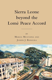 Front cover_Sierra Leone Beyond The Lome Peace Accord