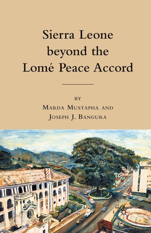 Front cover_Sierra Leone Beyond The Lome Peace Accord