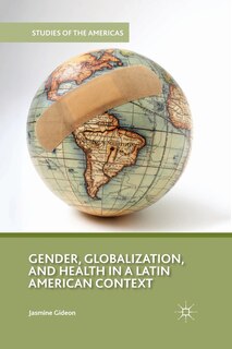 Front cover_Gender, Globalization, And Health In A Latin American Context