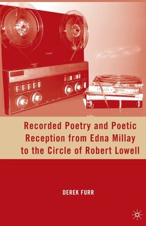 Couverture_Recorded Poetry And Poetic Reception From Edna Millay To The Circle Of Robert Lowell