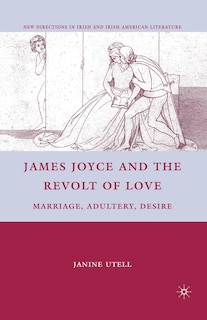 Couverture_James Joyce And The Revolt Of Love