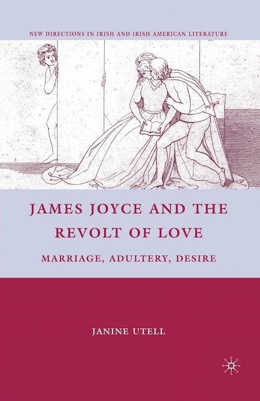 Couverture_James Joyce And The Revolt Of Love